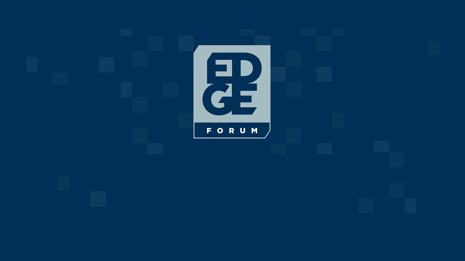 A blue background with a geometric EDGE FORUM logo in the center, featuring white and light blue block letters and small square patterns scattered around.